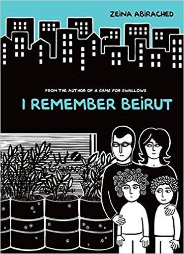 I Remember Beirut by Zeinia Abirached