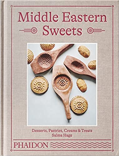 Middle Eastern Sweets: Desserts, Pastries, Creams & Treats by Salma Hage