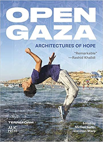 Open Gaza: Architectures of Hope Edited by Michael Sorkin and Deen Sharp