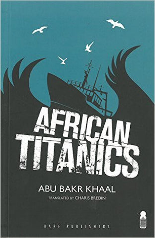 African Titanics by Abu Bakr Khaal