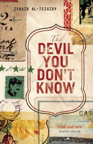 The Devil You Don't Know: Going Back to Iraq by Zuhair al-Jezairy