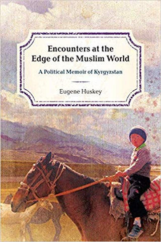 Encounters at the Edge of the Muslim World by Eugene Huskey