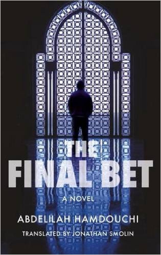 The Final Bet: A Novel by Abdelilah Hamdouchi