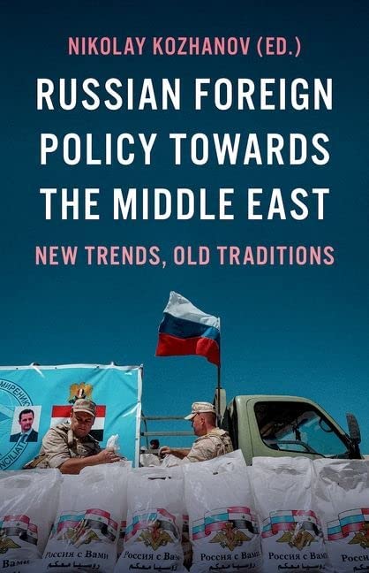 Russian Foreign Policy Towards the Middle East: New Trends, Old Traditions by Nikolay Kozhanov