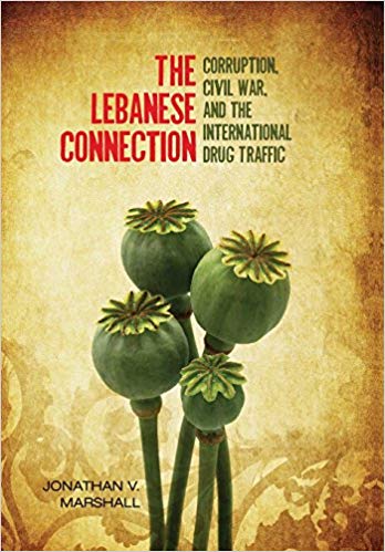 The Lebanese Connection: Corruption, Civil War, and the International Drug Traffic by by Jonathan Marshall
