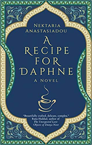 A Recipe for Daphne: A Novel by Nektaria Anastasiadou