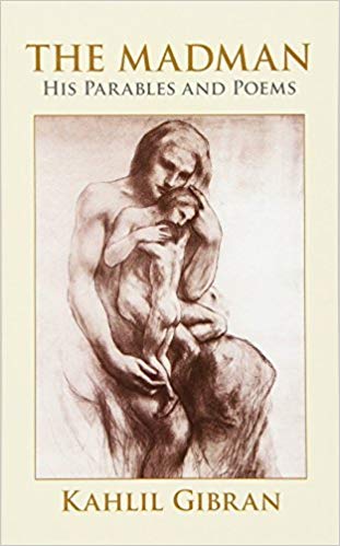 The Madman: His Parables and Poems by Khalil Gibran