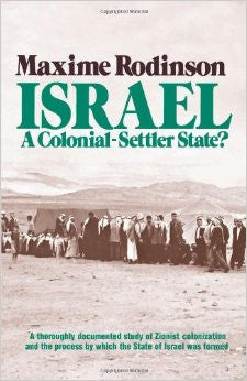 Israel: A Colonial-Settler State? by Maxime Rodinson