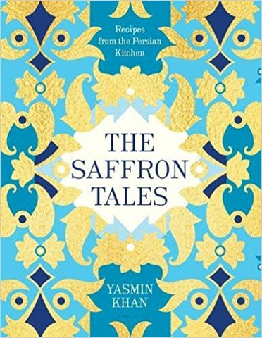 The Saffron Tales: Recipes from the Persian Kitchen by Yasmin Khan
