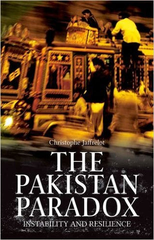The Pakistan Paradox: Instability and Resilience by Christrophe Jaffrelot