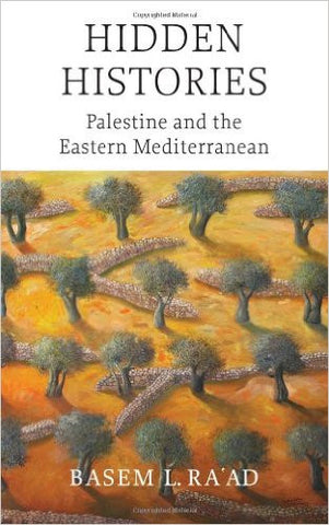 Hidden Histories: Palestine and the Eastern Mediterranean by Basem L. Ra'ad