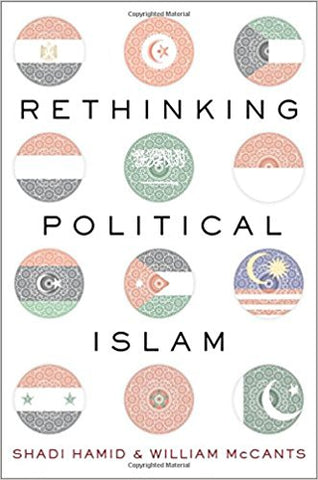 Rethinking Political Islam by Shadi Hamid and Will McCants