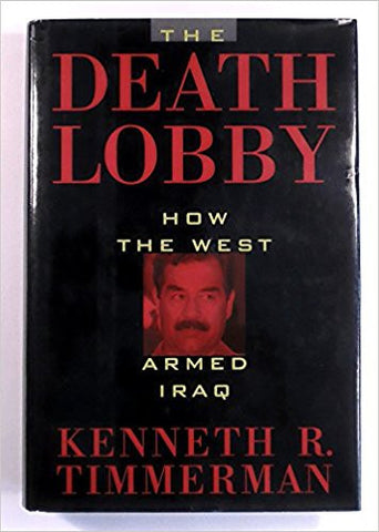 The Death Lobby: How the West Armed Iraq by Kenneth R. Timmerman