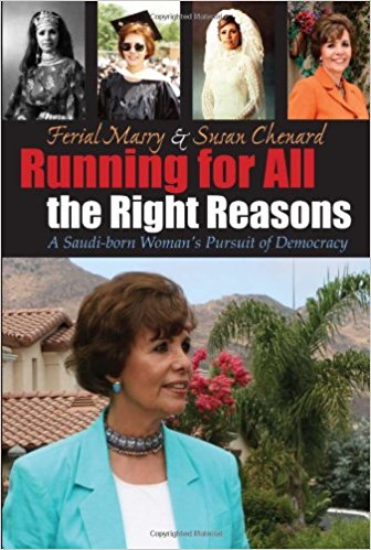 Running for all the Right Reasons: A Saudi Born Woman's Pursuit of Democracy by Ferial Masry and Susan Chenard