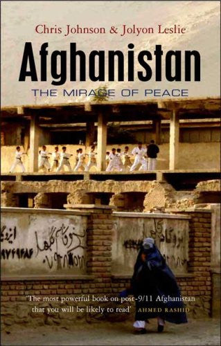 Afghanistan: The Mirage of Peace by Chris Johnson and Jolyon Leslie