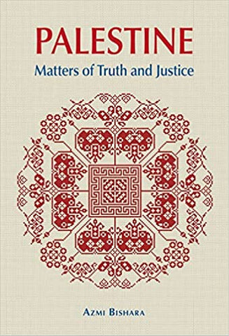 Palestine: Matters of Truth and Justice by Azmi Bishara