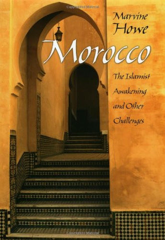 Morocco: The Islamist Awakening and Other Challenges by Marvine Howe