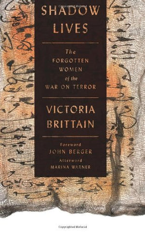 Shadow Lives: The Forgotten Women of the War on Terror by Victoria Brittain