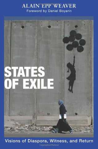 States of Exile: Visions of Diaspora, Witness, and Return by Alain Epp Weaver
