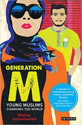 Generation M: Young Muslims Changing the World by Shelina Janmohamed