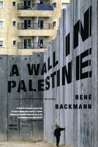 A Wall in Palestine by René Backmann