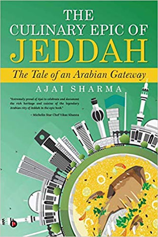 The Culinary Epic of Jeddah: The Tale of an Arabian Gateway