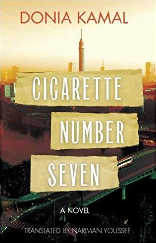 Cigarette Number Seven: A Novel by Donia Kamal