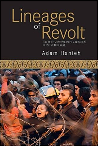Lineages of Revolt: Issues of Contemporary Capitalism in the Middle East  by Adam Hanieh