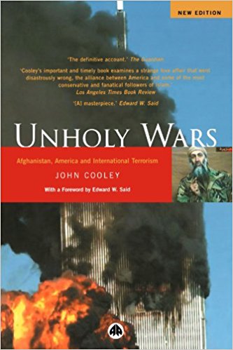 Unholy Wars: Afghanistan, America and International Terrorism by John Cooley