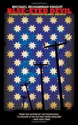 Blue-Eyed Devil: A Road Odyssey Through Islamic America by Michael Muhammad Knight