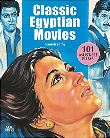 Classic Egyptian Movies: 101 Must-See Films by Sameh Fathy