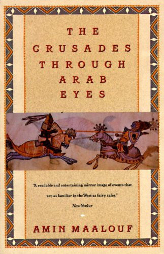The Crusades Through Arab Eyes by Amin Maalouf