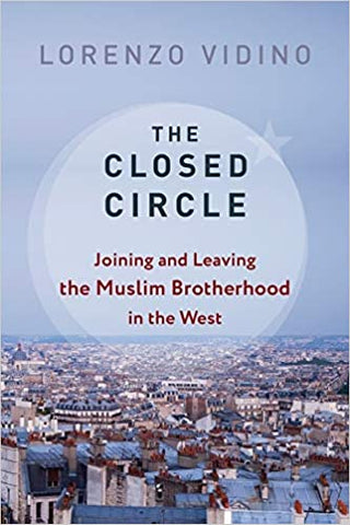The Closed Circle: Joining and Leaving the Muslim Brotherhood in the West by Lorenzo Vidino