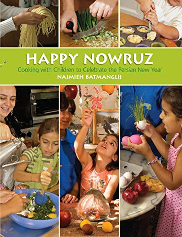 Happy Nowruz: Cooking with Children to Celebrate the Persian New Year by Najmieh Batmanglij