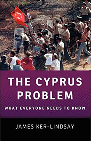 The Cyprus Problem: What Everyone Needs to Know by James Ker-Lindsay