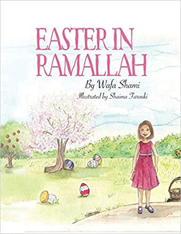 Easter in Ramallah: A story of childhood memories by Wafa Shami