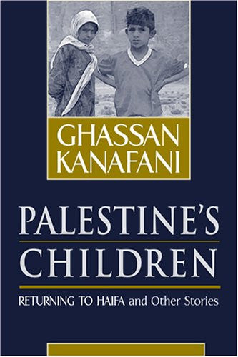 Palestine's Children: Returning to Haifa & Other Stories by Ghassan Kanafani