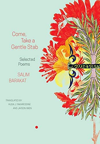 Come, Take a Gentle Stab: Selected Poems by Salim Barakat