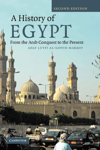A History of Egypt: From the Arab Conquest to the Present by Afaf Lutfi Al-Sayyid Marsot