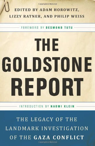 The Goldstone Report: The Legacy of the Landmark Investigation of the Gaza Conflict by Adam Horowitz, Lizzy Ratner, and Philip Weiss