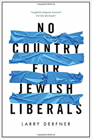 No Country for Jewish Liberals by Larry Derfner