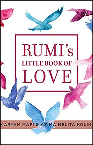 Rumi's Little Book of Love by Maryam Mafi and Azima Melita Kolin