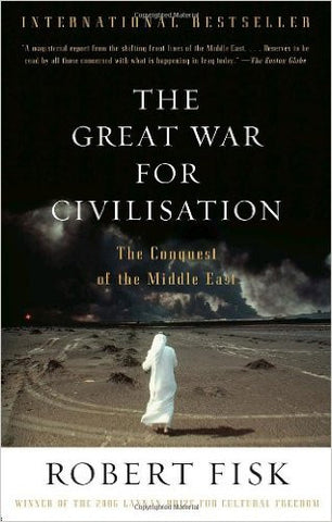 The Great War for Civilisation: The Conquest of the Middle East by Robert Fisk