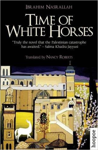 Time of White Horses: A Novel by Ibrahim Nasrallah
