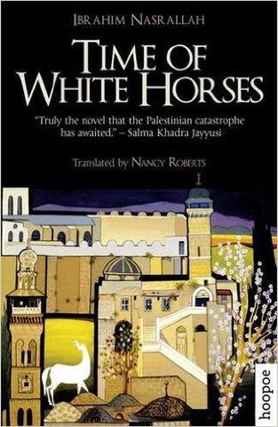 Time of White Horses: A Novel by Ibrahim Nasrallah