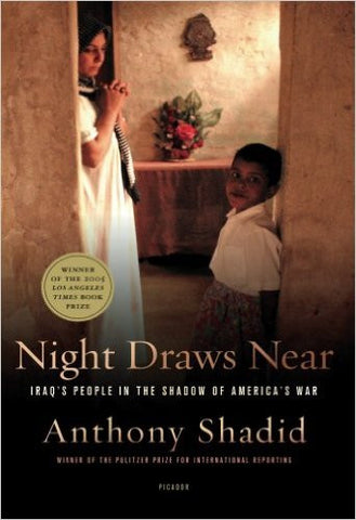 Night Draws Near: Iraq's People in the Shadow of America's War by Anthony Shadid