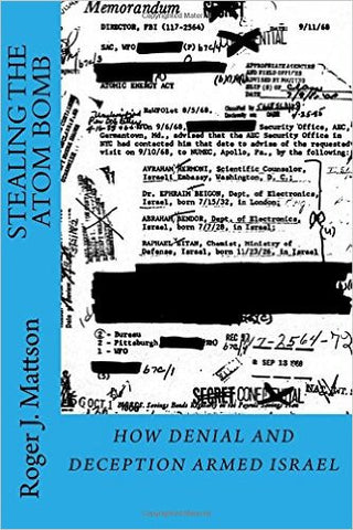 Stealing the Atom Bomb: How Denial and Deception Armed Israel by Roger J Mattson