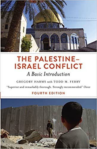 The Palestine-Israel Conflict: A Basic Introduction, Fourth Edition by Gregory Harms and Todd M. Ferry