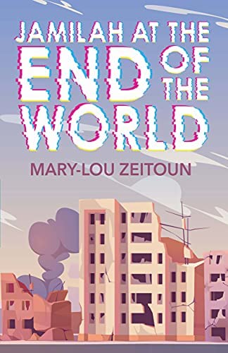 Jamilah at the End of the World by Mary-Lou Zeitoun