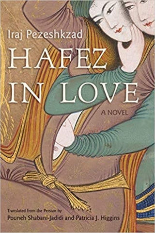 Hafez in Love: A Novel by Iraj Pezeshkzad